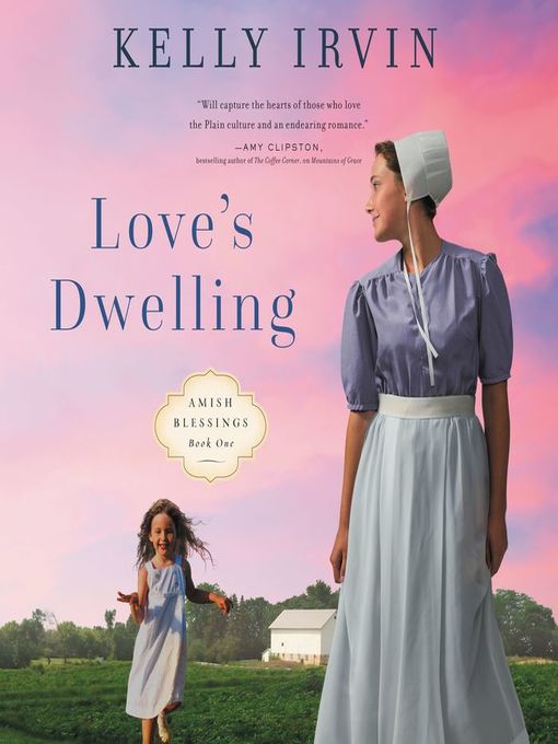 Title details for Love's Dwelling by Kelly Irvin - Available